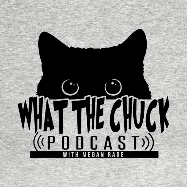 Original What The Chuck Podcast Logo by WhatTheChuckPodcast 